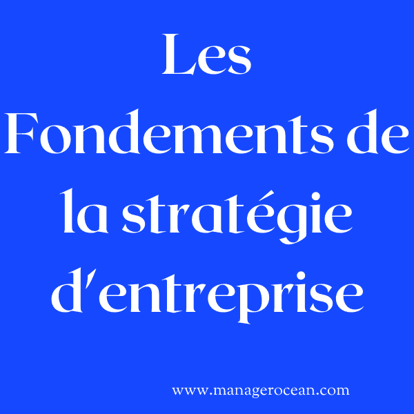 Les fondements de la stratégie d’entreprise