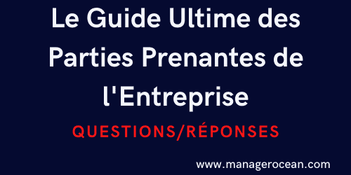 Les parties prenantes de l’entreprise: Guide Ultime et Exemples concrets