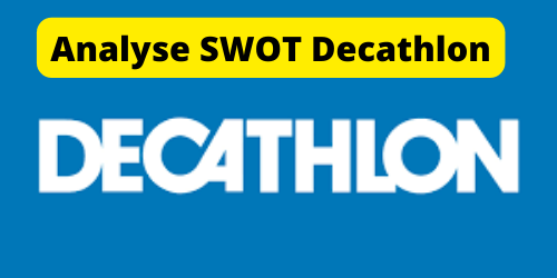 Analyse SWOT de Decathlon 2023- Matrice SWOT Décathlon