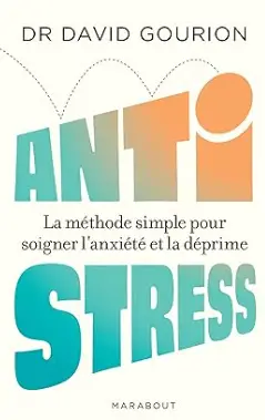 livre Anti stress: La méthode simple pour soigner l'anxiété et la déprime de David Gourion