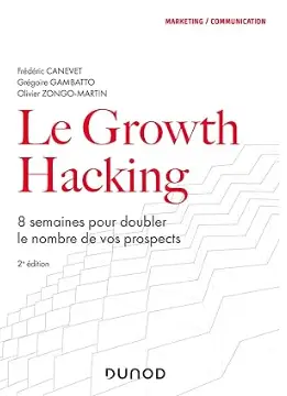 livre Le Growth Hacking, 8 semaines pour doubler le nombre de vos prospects, meilleur livre du marketing numérique en 2024.