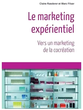 livre Le marketing expérientiel, Vers un marketing de la cocréation de Claire Roederer et Marc Filser