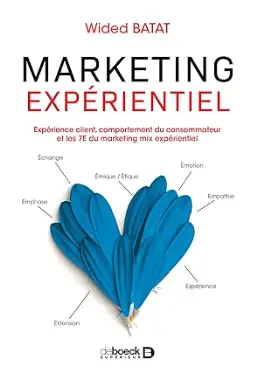 livre Marketing Expérientiel, Expérience client, comportement du consommateur et les 7E du marketing mix expérientiel de Wided Batat, top livre du marketing expérientiel