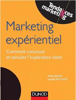 livre Marketing expérientiel, comment concevoir et stimuler l’expérience client de Isabelle Frochot et Wided Batat, meilleur livre du marketing expérientiel en 2024.