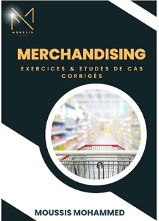 livre Merchandising, Exercices et études de cas corrigés de Moussis Mohammed, meilleur livre des exercices du merchandising de gestion
