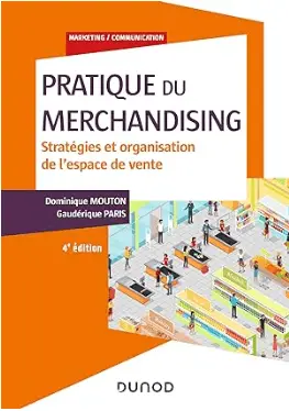 "Pratique du merchandising - 4e éd. - Stratégies et organisation de l'espace de vente" de  Dominique Mouton et Gaudérique Paris est le meilleur livre du merchandising en 2024