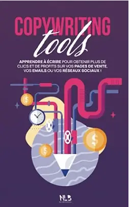 livre "Copywriting Tools: Écrire des pages de vente pour obtenir plus de clics et de profits sur vos pages de vente, vos emails ou vos réseaux sociaux.