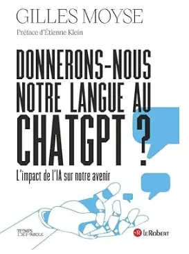 Une réflexion lumineuse et captivante sur les enjeux liés à l'IA et l'arrivée de ChatGPT, de Gilles Moyse, meilleur livre de l'intelligence artificielle en 2024.