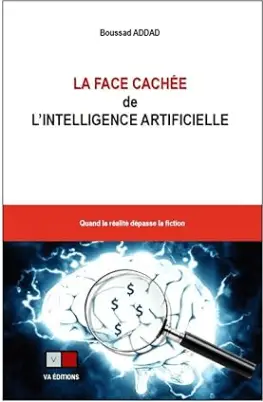 livre La face cachée de l'intelligence artificielle Quand la réalité dépasse la fiction de Boussad Addad parmi la sélection des meilleurs livres sur l'IA à lire en 2024.