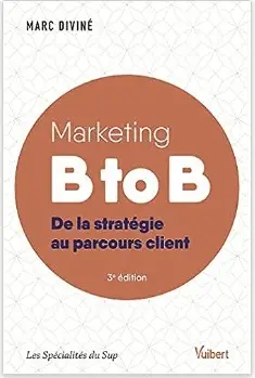 livre Marketing B to B De la stratégie au parcours client de Marc Diviné parmi les meilleurs livres du marketing B to B à lire