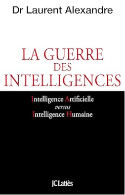 livre de l'intelligence artificielle La guerre des intelligences par Laurent Alexandre