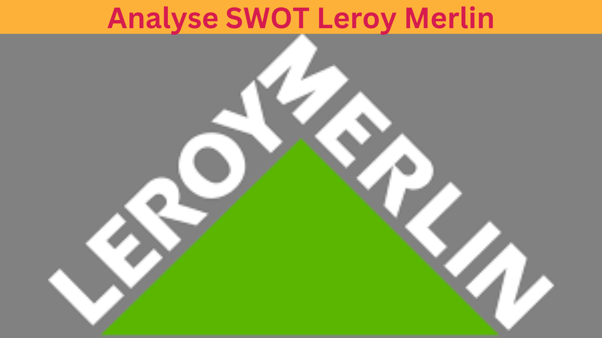 Analyse SWOT Leroy Merlin 2024