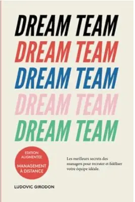 livre Dream Team, Les meilleurs secrets des managers pour recruter et fidéliser votre équipe idéale, meilleur livre du management d'équipe