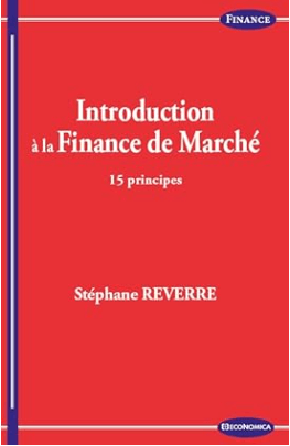 livre Introduction à la finance de marché, 15 principes de Stephane Reverre, meilleur livre de l'introduction à la finance de marché en 2024, un des meilleurs livres de la finance en 2024
