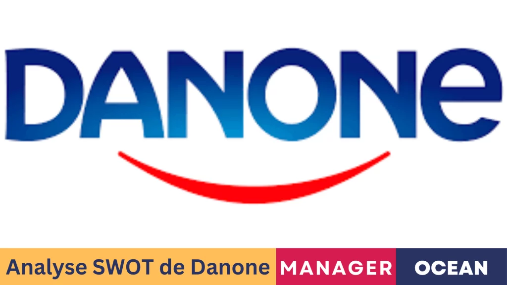 analyse swot de danone 2024, diagnostic interne et externe de Danone et matrice SWOT Danone.