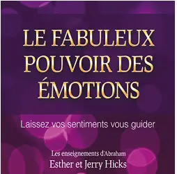 Le fabuleux pouvoir des émotions de Esther Hicks, meilleur livre de l'intelligence émotionnelle en 2024.