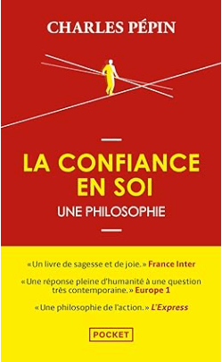 La Confiance en soi, une philosophie de Charles Pépin, un des meilleurs livres de confiance en soi en 2024.