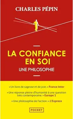 La Confiance en soi, une philosophie de Charles Pépin, un des meilleurs livres de confiance en soi en 2024.