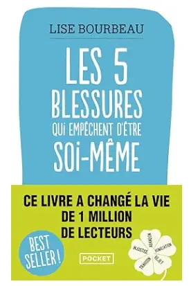 Les cinq blessures qui empêchent d'être soi-même: Rejet, abandon, humiliation, trahison, injustice de Lise Bourbeau, un des meilleurs livres sur la confiance en soi.