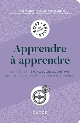 livre Apprendre à apprendre de Florence Alincourt, Naïla Even, Daphné Lasance, Jean-François Parmentier, Guilain Praseuth et Dorothée Thibaut, le meilleur livre pour apprendre à apprendre pour les salariés et les professionnels