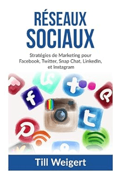 livre Réseaux Sociaux, Stratégies de Marketing pour Facebook, Twitter, Snap Chat, LinkedIn, et Instagram de Till Wengert, un des meilleurs livres community manager en 2024
