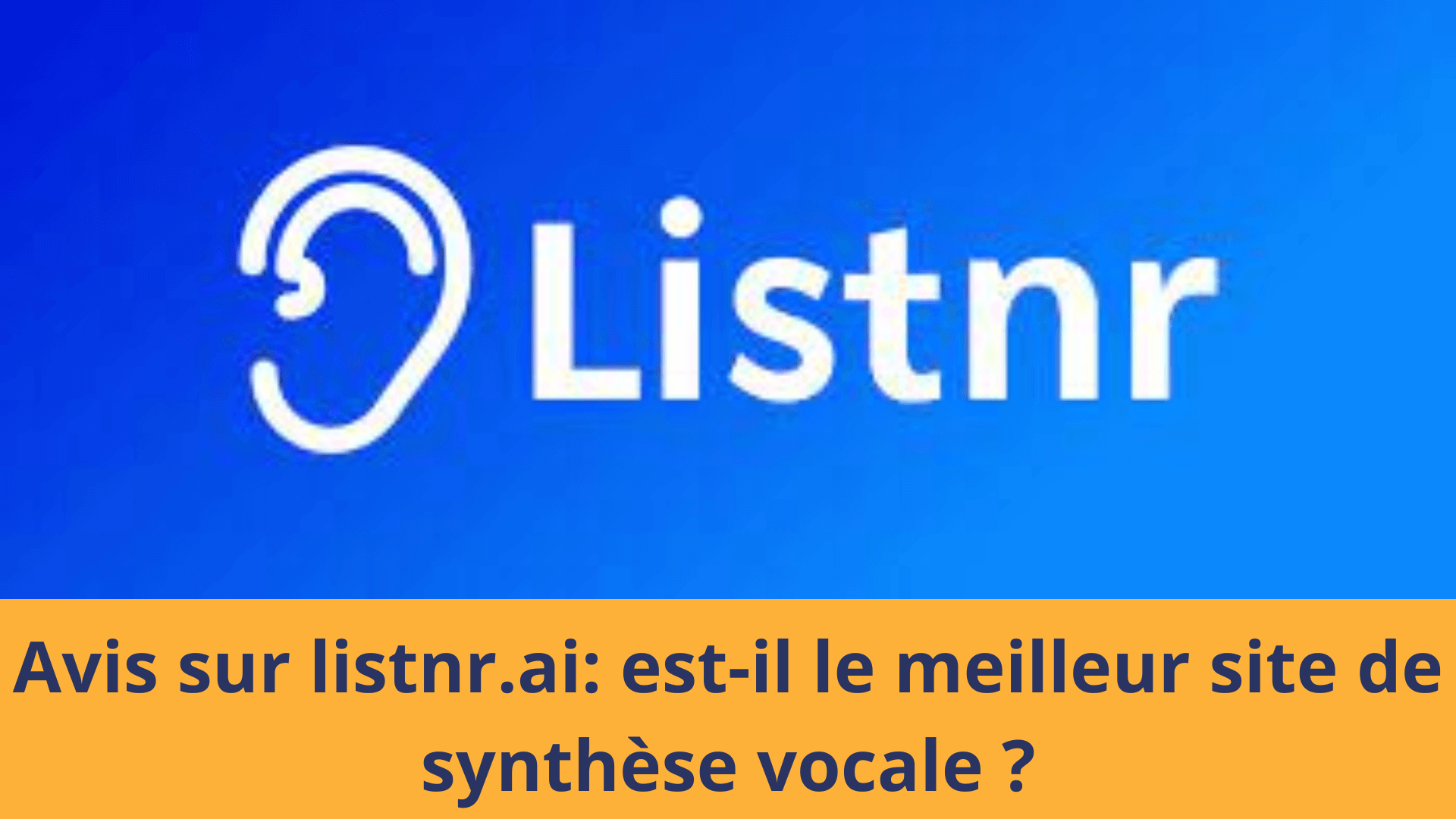 Avis listnr.ai meilleur site de synthèse vocale en 2024 et un des meilleurs générateurs de voix off par IA