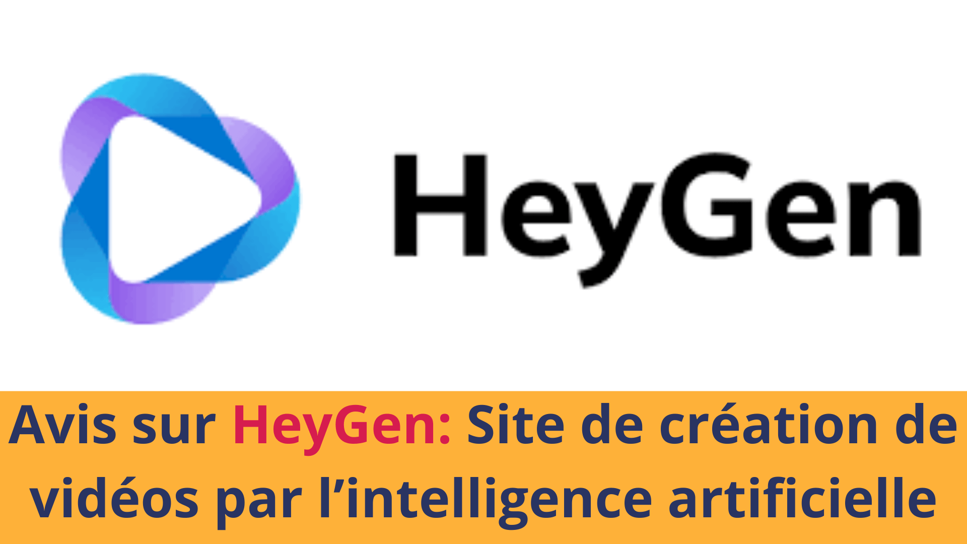 Avis sur HeyGen, site de création vidéos par l'intelligence artificielle en 2024