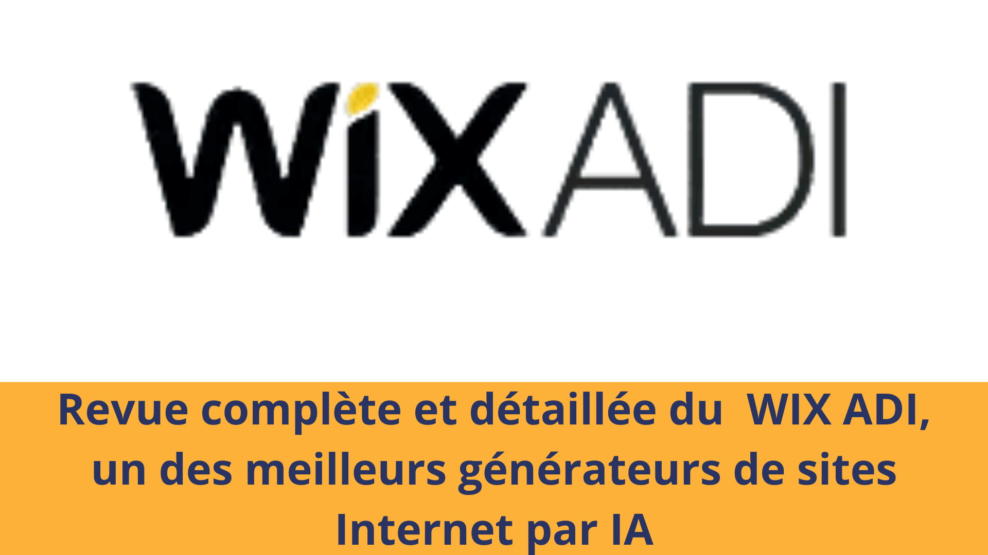Revue complète et détaillée du WIX ADI, un des meilleurs générateurs de sites Internet par IA en 2024