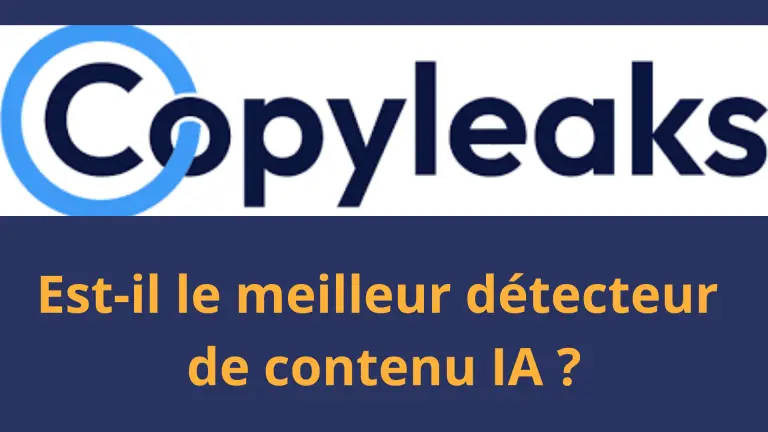 Copyleaks sous la loupe: est-il le meilleur détecteur du contenu IA en 2024 ?