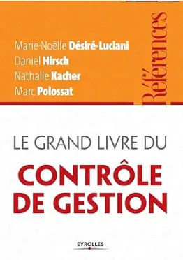 livre Le grand livre du contrôle de gestion de Marie-Noëlle Desiré-Luciani, Daniel Hirsch, Nathalie Kacher et Marc Polossat