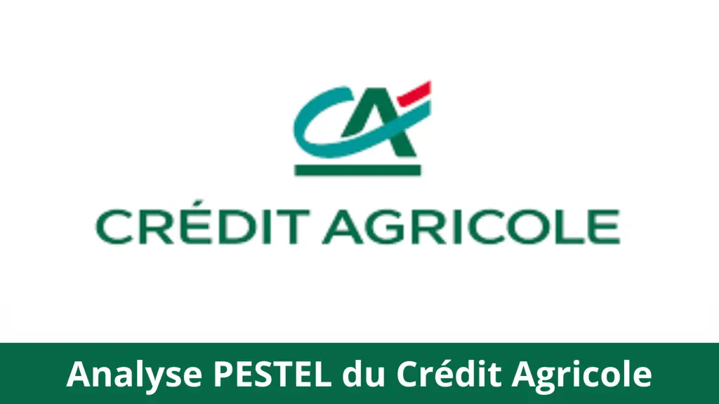 Analyse PESTEL banque 2024, exemple Pestel crédit agricole