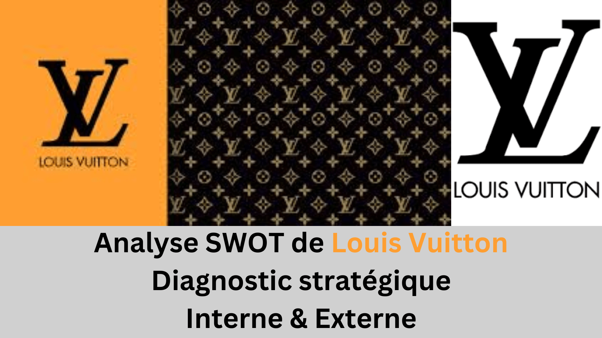 Analyse SWOT Louis Vuitton 2024, diagnostic interne et externe de Louis Vuitton
