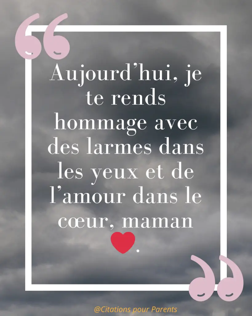 Citations pour maman décédée : Des messages pleins de tendresse et de gratitude % « Aujourd’hui, je te rends hommage avec des larmes dans les yeux et de l’amour dans le cœur, maman ❤️. »