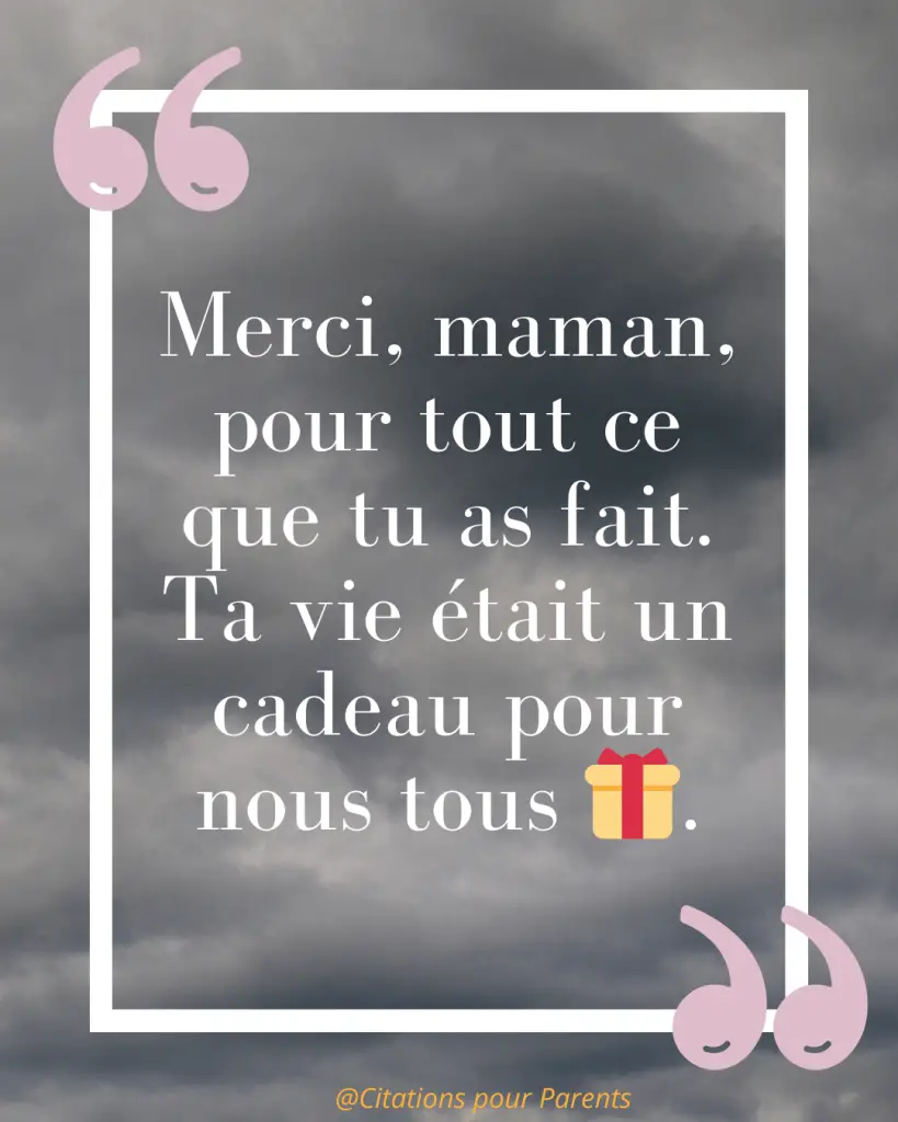 Citations pour maman décédée : Des messages pleins de tendresse et de gratitude % « Merci, maman, pour tout ce que tu as fait. Ta vie était un cadeau pour nous tous 🎁. »