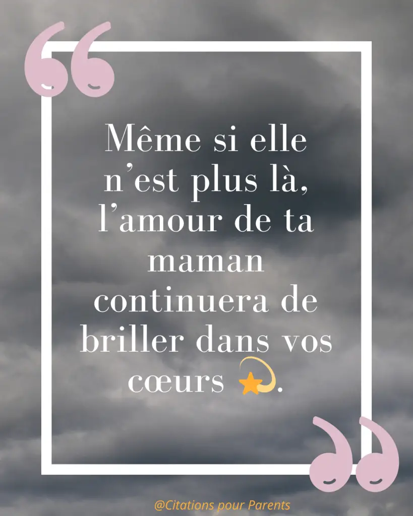 Citations pour maman décédée : Des messages pleins de tendresse et de gratitude % « Même si elle n’est plus là, l’amour de ta maman continuera de briller dans vos cœurs 💫. »