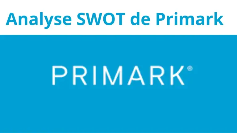 Analyse SWOT Primark, diagnostic interne et externe